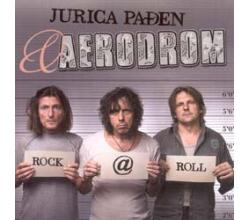 JURICA PA&#272;EN & AERODROM - Rock @ Roll, Album 2007 (CD)